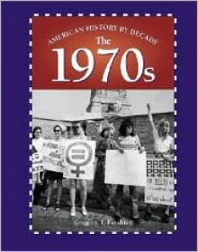 The 1970s (American History by Decade) - Adam Woog