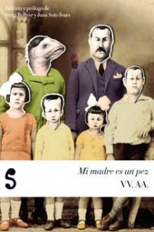 Mi madre es un pez - Juan Soto Ivars, Sergi Bellver