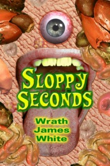 Sloppy Seconds - Wrath James White