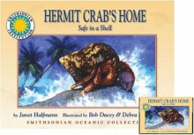 Hermit Crab's Home: Safe in a Shell - Janet Halfmann