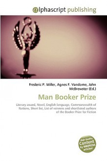 Man Booker Prize - Agnes F. Vandome, John McBrewster, Sam B Miller II