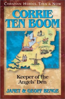 Corrie Ten Boom: Keeper of the Angels' Den - Geoff Benge, Janet Benge