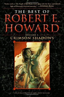 Best of Robert E. Howard Volume 1, The: Volume 1: The Shadow Kingdom - Robert E. Howard
