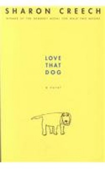 Love That Dog - Sharon Creech