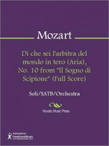 Di che sei l'arbitra del mondo intero (Aria), No. 10 from "Il Sogno di Scipione" (Full Score) - Wolfgang Amadeus Mozart