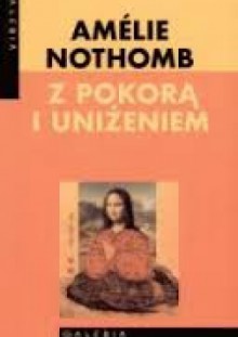 Z pokorą i uniżeniem - Amélie Nothomb