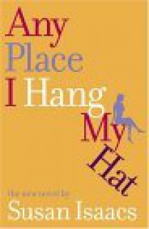 Any Place I Hang My Hat - Susan Isaacs