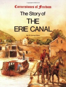 The Story of the Erie Canal - R. Conrad Stein