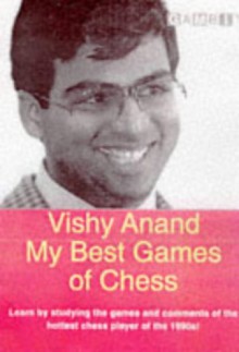 Vishy Anand: My Best Games Of Chess (Gambit Chess) - Viswanathan Anand