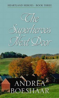 The Superheroes Next Door - Andrea Boeshaar