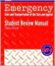 Emergency Care and Transportation of the Sick and Injured: EMT-B Student Review Manual - American Academy of Orthopedic Surgeons, American Academy of Orthopaedic Surgeons Staf