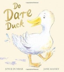 Do Dare Duck - Joyce Dunbar, Jane Massey