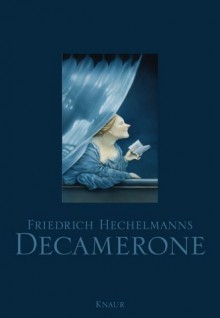 Friedrich Hechelmanns Decamerone : die schönsten Erzählungen aus Boccaccios Meisterwerk - Friedrich Hechelmann