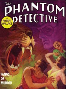 The Phantom Detective: Fangs of Murder: Fangs of Murder - Robert Wallace