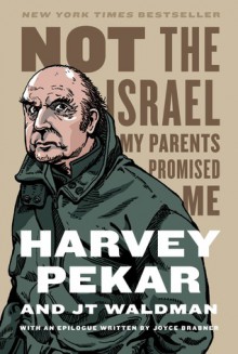 Not the Israel My Parents Promised Me - Harvey Pekar, JT Waldman, Joyce Brabner