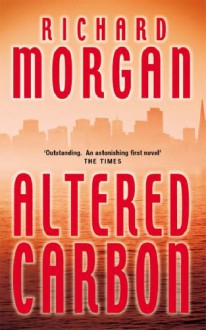 Altered Carbon - Richard K. Morgan