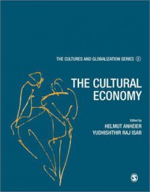 Cultures and Globalization: The Cultural Economy - Helmut K. Anheier, Yudhushthir Raj Isar