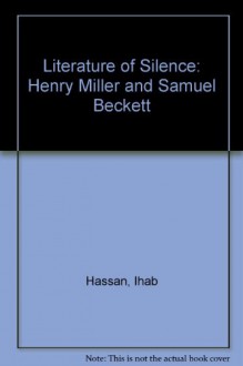 Literature of Silence: Henry Miller and Samuel Beckett - Ihab Hassan