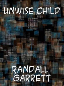 Unwise Child - Randall Garrett