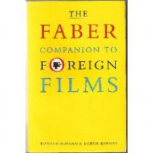 The Faber Companion to Foreign Films - Ronald Bergan, Robyn Karney