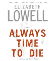 Always Time to Die - Elizabeth Lowell, Maria Tucci