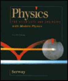 Physics for Scientists and Engineers With Modern Physics (Saunders golden sunburst series) - Raymond A. Serway