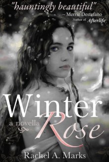 Winter Rose - Rachel A. Marks