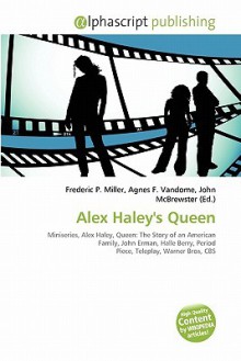 Alex Haley's Queen - Agnes F. Vandome, John McBrewster, Sam B Miller II