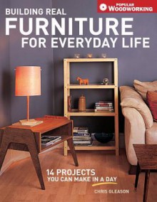 Building Real Furniture for Everyday Life - Chris Gleason