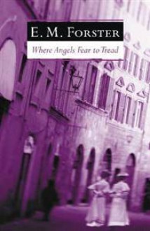 Where Angels Fear To Tread - E.M. Forster