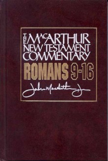 Romans 9-16 MacArthur New Testament Commentary - John F. MacArthur Jr.