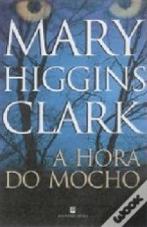 A Hora do Mocho (Capa mole) - Mary Higgins Clark