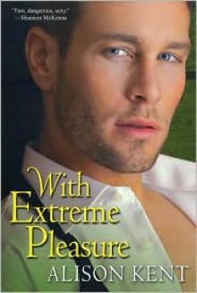 With Extreme Pleasure - Alison Kent