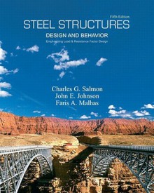 Steel Structures: Design and Behavior (5th Edition) - Charles G. Salmon, John E. Johnson