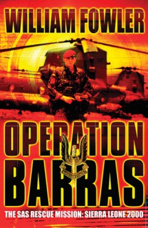 Operation Barras: The SAS Rescue Mission, Sierra Leone 2000 - Will Fowler