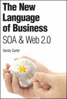 The New Language of Business: SOA & Web 2.0 - Sandy Carter