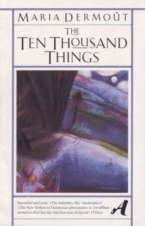 The Ten Thousand Things - Maria Dermoût, Maria Dermoût