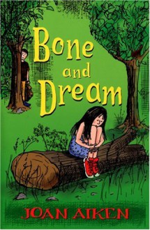 Bone And Dream : A St. Boan Mystery - Joan Aiken, Caroline Crossland