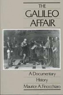 The Galileo Affair: A Documentary History (California Studies in the History of Science) - Maurice A. Finocchiaro