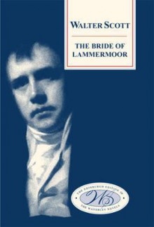 The Bride Of Lammermoor - Walter Scott, J.H. Alexander