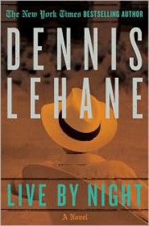 Live by Night - Dennis Lehane