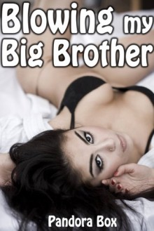 Blowing My Big Brother - Pandora Box