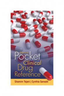 Davis's Pocket Clinical Drug Reference - Shamim Tejani, Cynthia Sanoski