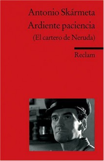 Ardiente Paciencia (El Cartero De Neruda) - Antonio Skármeta, Monika Ferraris