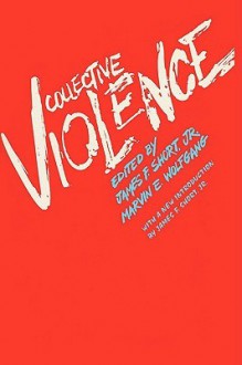 Collective Violence - James F. Short Jr.