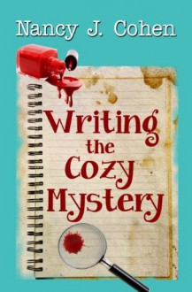 Writing the Cozy Mystery: How to Write a Winning Whodunit - Nancy J. Cohen