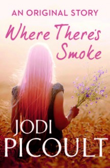 Where There's Smoke - Jodi Picoult