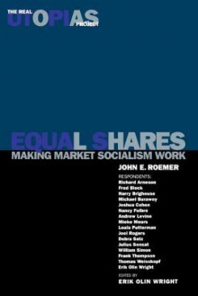 Equal Shares: Making Market Socialism Work - John E. Roemer