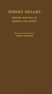 Selected Writings on Religion and Society - Edward Bellamy