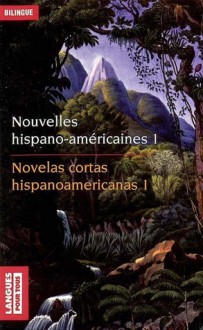 Nouvelles hispano-américaines 1: des Andes Aux Caraïbes. Mythe, légende et Réalité - Rubén Darío, Ricardo Palma, José Martí, Rómulo Gallegos, Christian Régnier, Manuel Gutiérrez Nájera, Lisandro Otero, Ruben Bareiro Saguier, Flor Romero de Nohra, Lubio Cardozo, Julian Garavito, Gabriel García Márquez